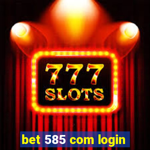 bet 585 com login